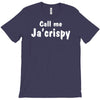 call me ja'crispy T-Shirt