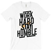 Work Hard, Stay Humble T-Shirt