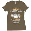 Smart Good Looking History Teacher Doesnt Get Better Than Ladies Fitted T-Shirt