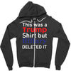 this was a trump shirt but hillary deleted it Zipper Hoodie
