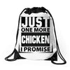 Just One More Chicken I Promise Drawstring Bags