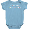 i got off the plane Baby Bodysuit