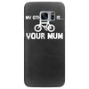 my other ride is your mum! Samsung Galaxy S7 Edge