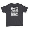 being single drinking doubles seeing triple Youth Tee