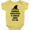 Sharks Dedicated A Whole Week To Me Baby Onesie