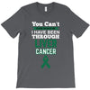 you can't scare or beat me i have been through liver cancer T-Shirt