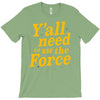y'all need to use the force T-Shirt