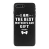 I Am The Best Mother's Day iPhone 7 Plus Case