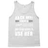 back off i have a crazy grandma and i'm not afraid to user her Tank Top