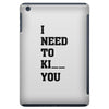 i Need To Kı You iPad Mini