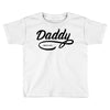 daddy 2019 Toddler T-shirt