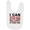 i can explain it to you but i can't understand it for you Baby Bibs