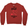 Our First Father's Day! Baby Girl Crewneck Sweatshirt