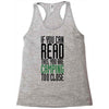 if you can read this, you are camping too close Racerback Tank