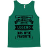 I've Been Called A Lot Of Names But Legend Is My Favorite Tank Top
