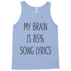 my brain is 85% song lyrics Tank Top