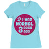 I WAS NORMAL 3 DOGS Ladies Fitted T-Shirt