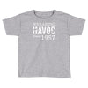 unheil havoc since 1957 Toddler T-shirt