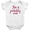 this is probably wine Baby Bodysuit