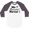 me sarcastic never 3/4 Sleeve Shirt