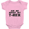 ask me about my t rex Baby Onesie