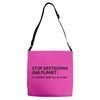 stop destroying our planet it's where i keep all my stuff geek tee shi Adjustable Strap Totes