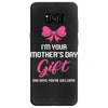 I'm Your Mother's Day Gift Dad Says You're Welcome Baby Girl Samsung Galaxy S8