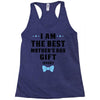 I Am The Best Mother's Day Gift Ever Racerback Tank