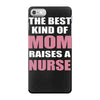 the best kind of mom raises a nurse iPhone 7 Case