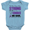 we don't know how strong we are until being strong is the only choice Baby Bodysuit