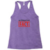 alternative fact Racerback Tank
