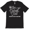 love yourself first always keep fighting T-Shirt