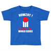 HOWZAT I BAT FOR THE WORLD SERIES Toddler T-shirt
