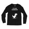 I'm an Error Long Sleeve Shirts