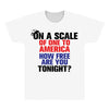 on a scale of one to america how free are you tonight All Over Men's T-shirt