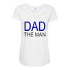 dad the man Maternity Scoop Neck T-shirt