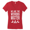 we are the weirdos mister Women's V-Neck T-Shirt