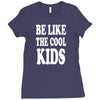 be like the cool kids Ladies Fitted T-Shirt