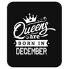 Queens Are Born In December Mousepad