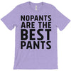 no pants are the best pants T-Shirt