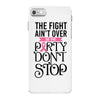 the fight ain't over so the party don't stop iPhone 7 Case