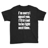 sorry for being right funny joke Youth Tee