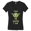 too cute i am Women's V-Neck T-Shirt