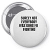surely not everybody was kung fu fighting black color Pin-back button