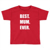 best. mum Toddler T-shirt