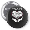 heart of a teacher. if you think my hands are full, you should see my Pin-back button