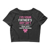 I'm Your Father's Day Gift Mom Says You're Welcome Girl Crop Top