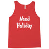 need holiday Tank Top