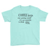 coffee keeps me going Youth Tee