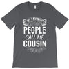 My Favorite People Call Me Cousin T-Shirt
